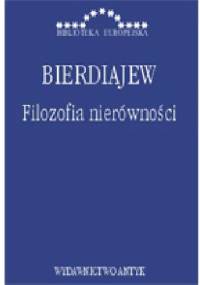 Filozofia nierówności : listy do nieprzyjaciół, rzecz o filozofii społecznej - Mikołaj Bierdiajew