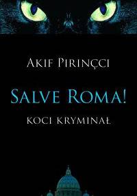 Salve Roma!: Koci kryminał - Akif Pirinçci