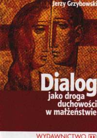 Dialog jako droga duchowości w małżeństwie - Jerzy Grzybowski