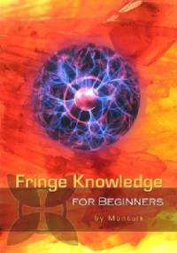 Fringe Knowledge For Beginners - Tom Montalk