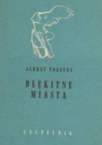 Błękitne miasta i inne opowiadania - Aleksy Nikołajewicz Tołstoj
