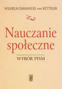 Nauczanie społeczne. Wybór pism. - Wilhelm von Ketteler