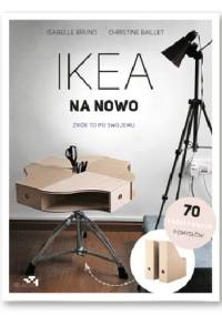 Ikea na nowo. Zrób to po swojemu - Isabelle Bruno, Christine Baillet