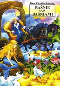 Baśnie nad Baśniami - Hans Christian Andersen