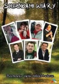Ścieżkami wiary - Rozmowy o życiu, miłości i wierze - praca zbiorowa