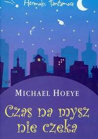 Czas na mysz nie czeka - Michael Hoeye