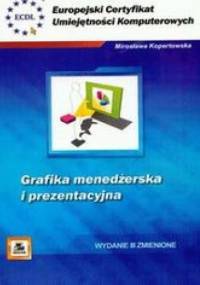 ECUK. Grafika menedżerska i prezentacyjna - Kopertowska Mirosława