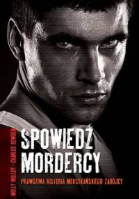 Spowiedź mordercy. Prawdziwa historia meksykańskiego zabójcy - Charles Bowden, Molly Molloy
