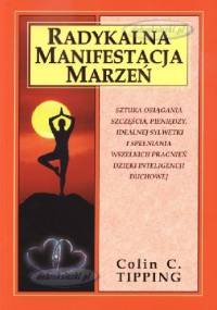Radykalna manifestacja marzeń - Colin C. Tipping