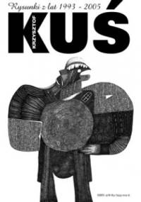 Rysunki z lat 1993-2005 Grafika Surrealistyczna - Krzysztof Kuś