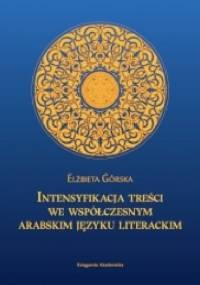 Intensyfikacja treści we współczesnym arabskim języku literackim - Elżbieta Górska