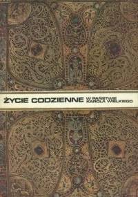 Życie codzienne w państwie Karola Wielkiego - Pierre Riché