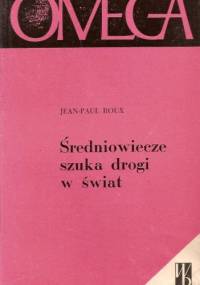 Średniowiecze szuka drogi w świat - Jean-Paul Roux