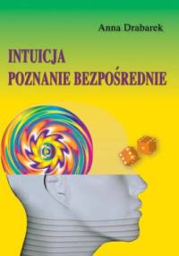 Intuicja poznanie bezpośrednie - Anna Drabarek