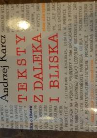 Teksty z daleka i bliska. Szkice nie tylko o literaturze - Andrzej Karcz
