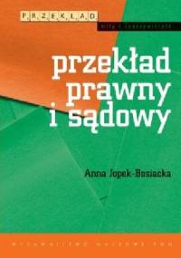 Przekład prawny i sądowy - Anna Jopek-Bosiacka