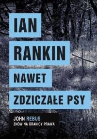 Nawet zdziczałe psy - Ian Rankin