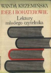 Idee i bohaterowie. Lektury młodego czytelnika - Wanda Krzemińska