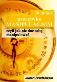 30 minut przeciwko manipulacjom - Julian Brudzewski