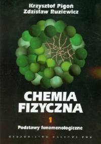Chemia fizyczna T. 1. Podstawy fenomenologiczne - Krzysztof Pigoń, Zdzisław Ruziewicz