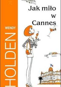 Jak miło w Cannes - Wendy Holden