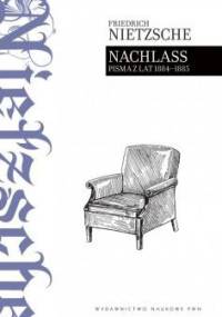 Nachlass. Pisma z lat 1884-1885 - Fryderyk Nietzsche
