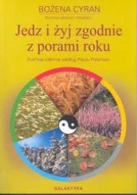 Jedz i żyj zgodnie z porami roku - Bożena Żak-Cyran