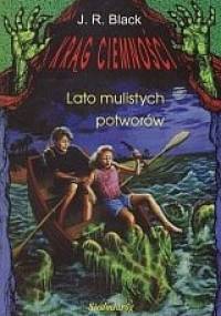 Lato mulistych potworów - J. R. Black