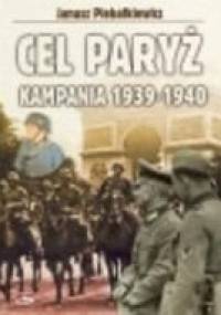 Cel Paryż Kampania 1939-1940 - Janusz Piekałkiewicz
