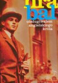 Obsługiwałem angielskiego króla - Bohumil Hrabal