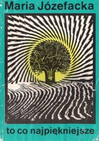 To co najpiękniejsze - Maria Józefacka