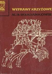 Wyprawy krzyżowe - Bogdan Składanek, Maria Składanek
