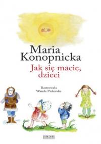 Jak się macie, dzieci - Maria Konopnicka