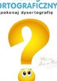 Trening ortograficzny Pokonaj dysortografię - praca zbiorowa