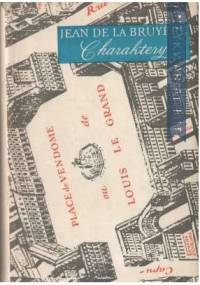 Charaktery, czyli obyczaje naszych czasów - Jean de La Bruyère