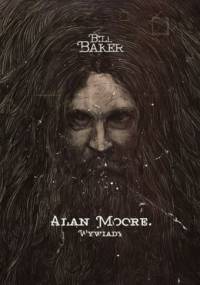 Alan Moore. Wywiady - Bill Baker