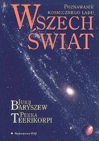 Wszechświat. Poznawanie kosmicznego ładu - Jurij Baryszew, Pekka Teerikorpi