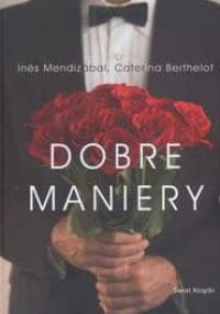 Dobre maniery - Caterina Berthelot, Ines Mendizabal