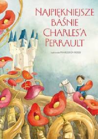 Najpiękniejsze baśnie Charles'a Perrault - Charles Perrault