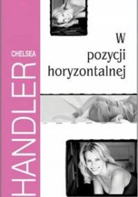 W pozycji horyzontalnej - Chelsea Joy Handler
