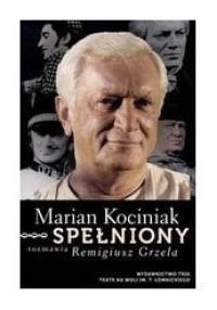 Marian Kociniak. Spełniony - Remigiusz Grzela