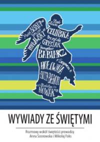 Wywiady ze świętymi - Anna Sosnowska, Mikołaj Foks