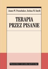 Terapia przez pisanie - James W. Pennebaker, Joshua M. Smyth
