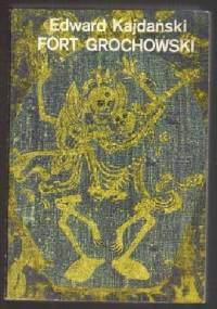 Fort Grochowski - Edward Kajdański
