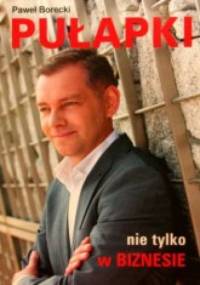 Pułapki nie tylko w biznesie - Paweł Borecki