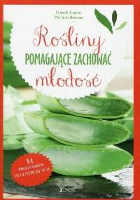 Rośliny pomagające zachować młodość - Franck Gigon, Patricia Bareau
