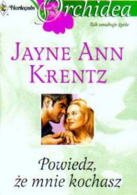 Powiedz, że mnie kochasz - Jayne Ann Krentz
