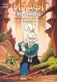 Usagi Yojimbo: Pomiędzy życiem, a śmiercią - Stan Sakai