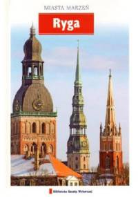 Ryga. Miasta marzeń - praca zbiorowa