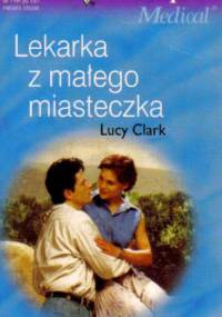 Lekarka z małego miasteczka - Lucy Clark